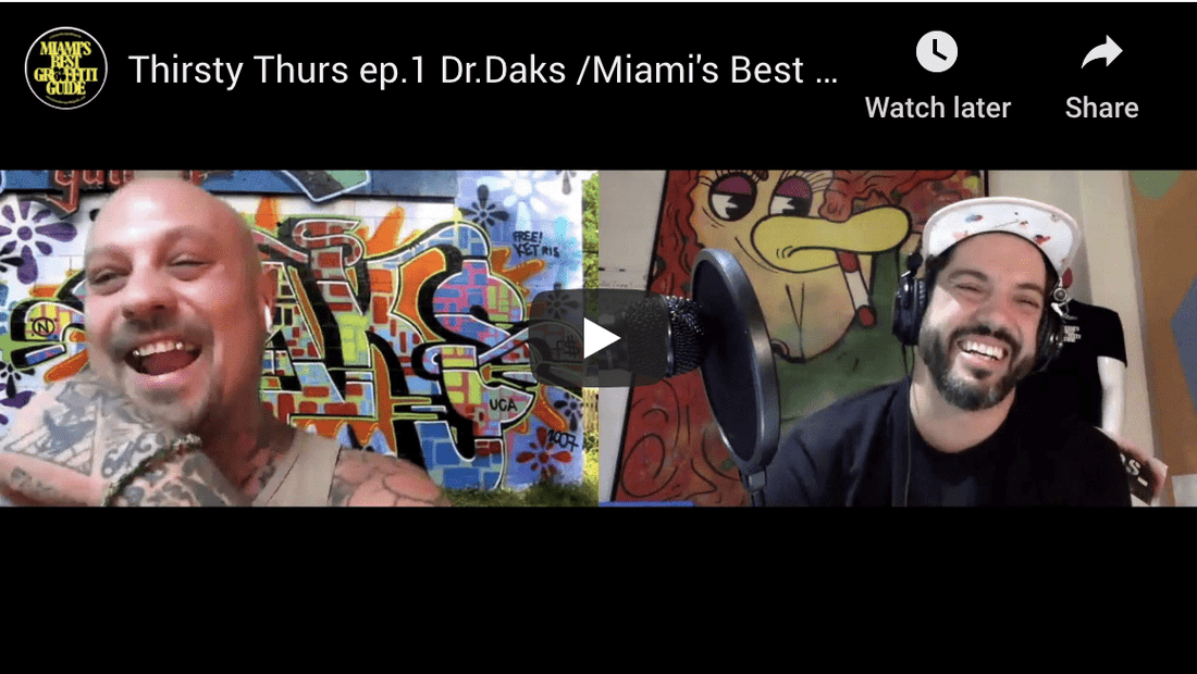 Thirsty Thurs Ep.1 Dr.Daks/ Miami’s Best Graffiti Guide