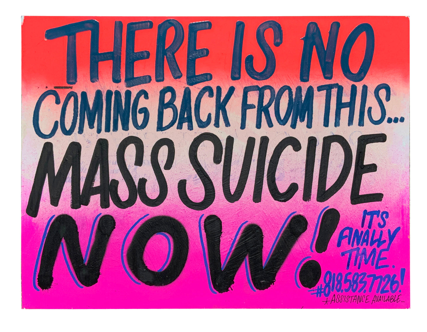 "MASS SUICIDE NOW" by Cash4 - Hand Painted Sign - 2020